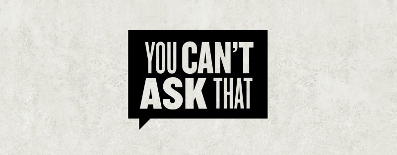 You Can't Ask That!